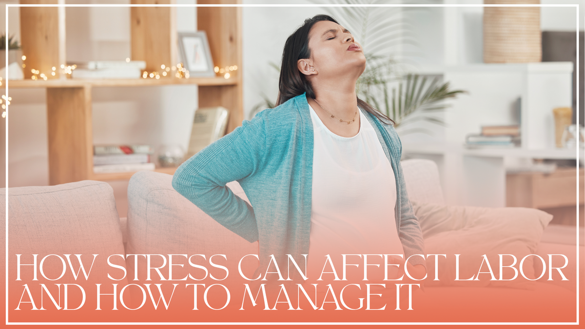 How Stress Can Affect Labor and How to Manage It